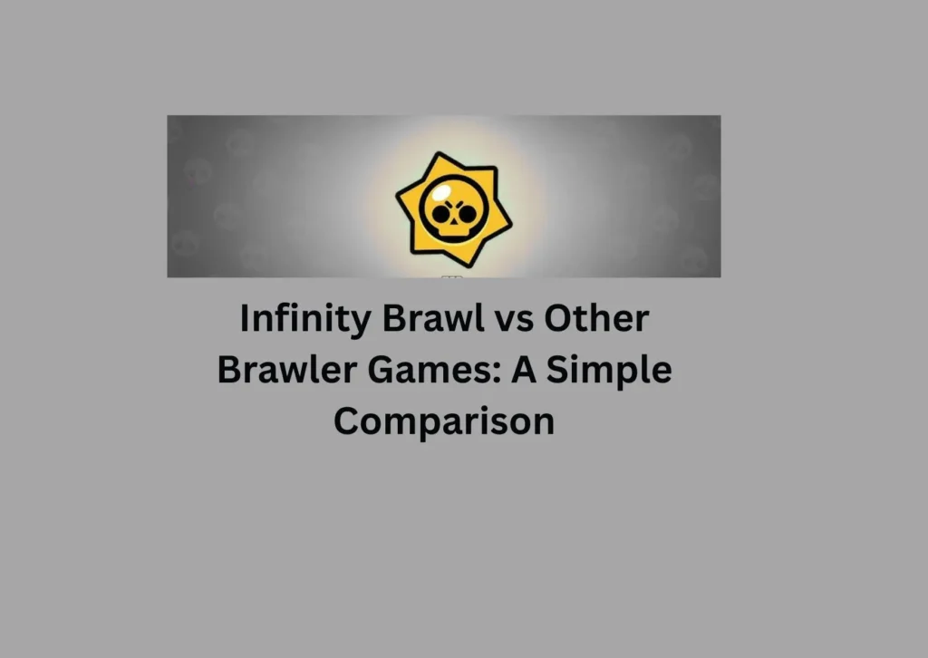 Infinity Brawl vs Other Brawler
