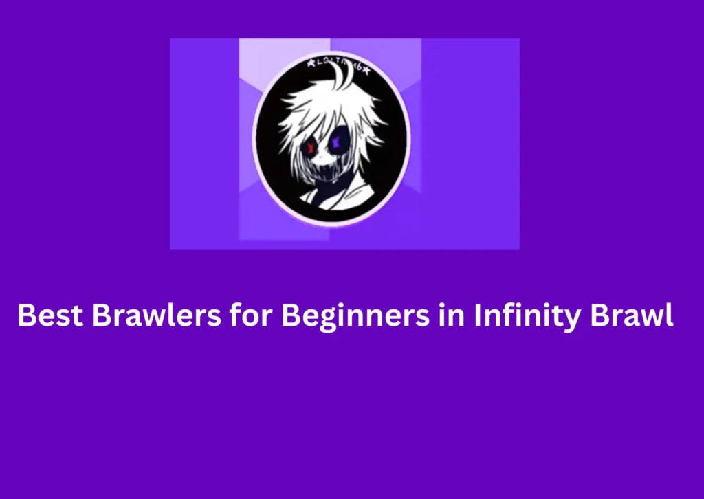 Best Brawlers for Beginners in Infinity Brawl 1 Best Brawlers for Beginners in Infinity Brawl