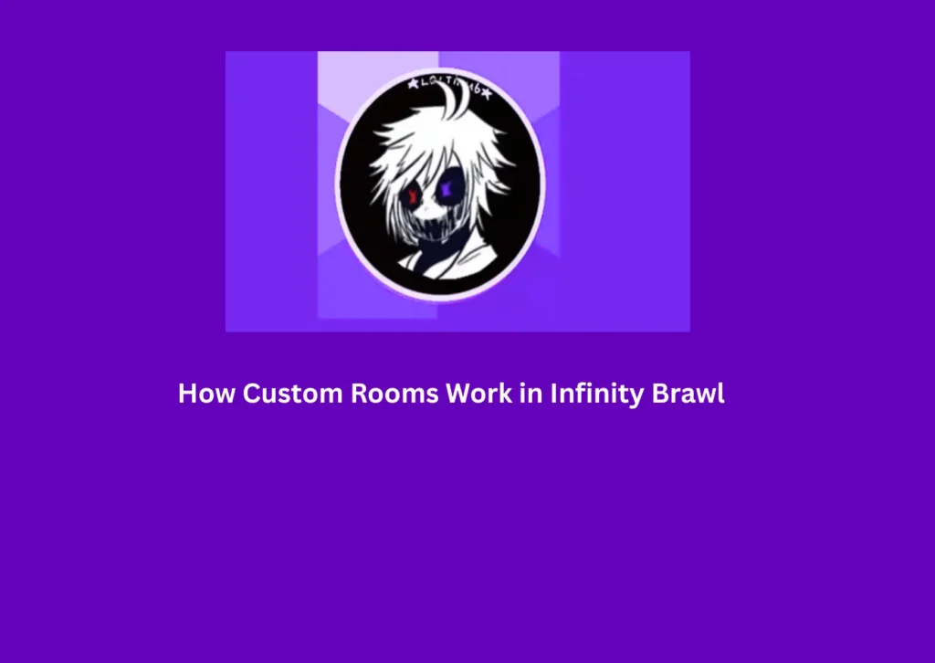 How Custom Rooms Work in Infinity Brawl
