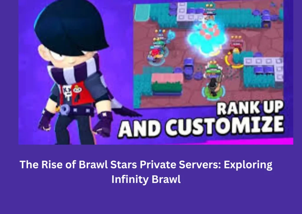 The Rise of Brawl Stars Private Servers: Exploring Infinity Brawl 1 Brawl stars